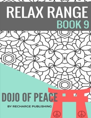 Adult Colouring Book: Doodle Pad - Relax Range Book 9 Stress Relief Adult Colouring Book - Dojo of Peace!
