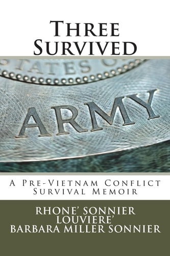 Three Survived A Pre-Vietnam Conflict Survival Memoir
