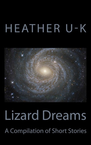 Lizard Dreams A Compilation of Short Stories