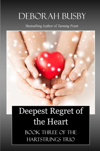 Deepest Regret of the Heart Book Three of the Hartstrings Quartet