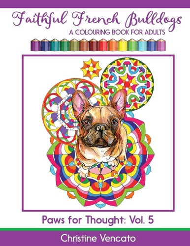 Faithful French Bulldogs A Frenchie Dog Colouring Book for Adults