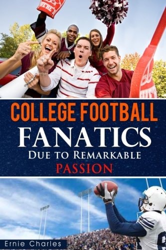 College Football Fanatics Due to Remarkable PASSION