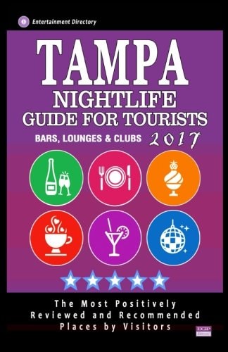 Tampa Nightlife Guide for Tourists 2017 Best Rated Bars, Lounges and Clubs in Tampa, Florida - Guide 2017