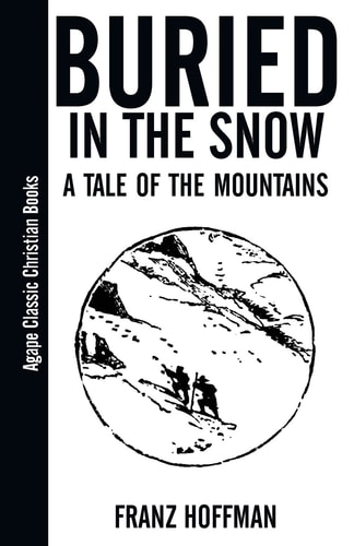 Buried in the Snow A Tale of the Mountains