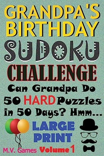 Grandpa's Birthday Sudoku Challenge Can Grandpa Do 50 Hard Puzzles in 50 Days? Hmm...