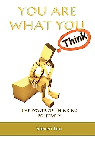 You Are What You Think The Power of Thinking Positively