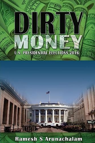 Dirty Money U. S. Presidential Elections 2016