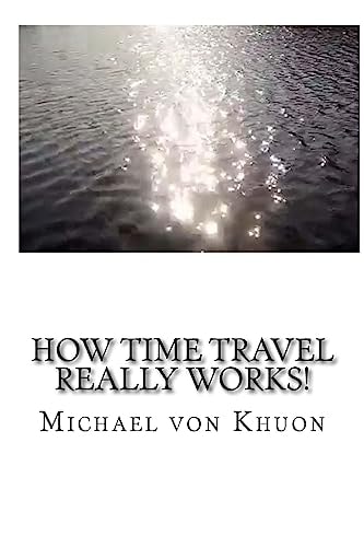 How Time Travel Really Works! The Calculation of Optimized Paths Into the Future for All of Us!