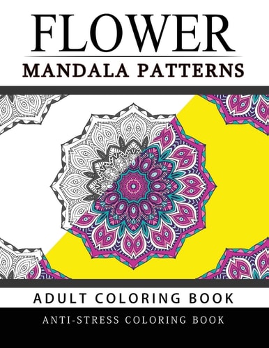 Flower Mandala Patterns Volume 1 Adult Coloring Books Anti-Stress Mandala