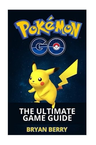 Pokemon Go: the Ultimate Game Guide Tips and Tricks, Secrets, Strategies