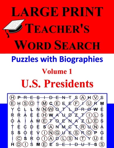 LARGE PRINT - Teacher's Word Search, Volume 1 U.S. Presidents: Volume 1: U.S. Presidents