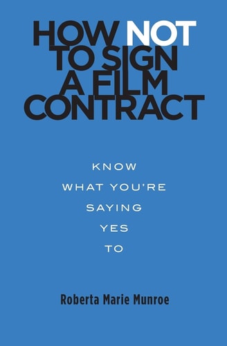 How Not to Sign a Film Contract Know What You're Saying Yes To