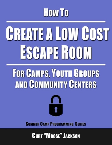 How to Create a Low Cost Escape Room For Camps, Youth Groups and Community Centers