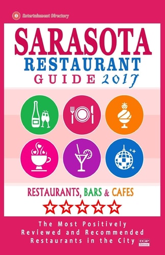 Sarasota Restaurant Guide 2017 Best Rated Restaurants in Sarasota, Florida - 500 Restaurants, Bars and Cafés Recommended for Visitors, 2017