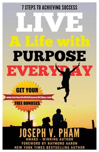 Live A Life with Purpose Everyday 7 Steps To Achieving Success