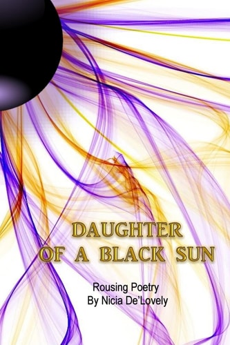 Daughter of a Black Sun Profound Poetry by Nicia De'Lovely