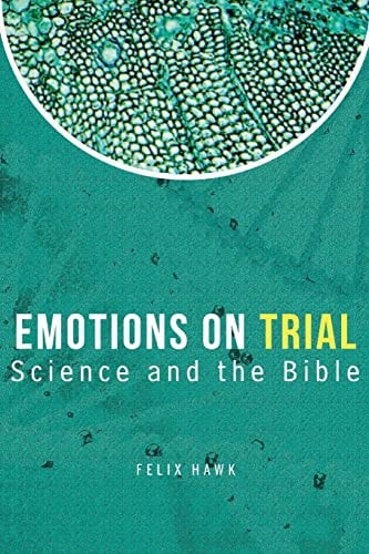 Emotions On Trial Science and the Bible Reveal