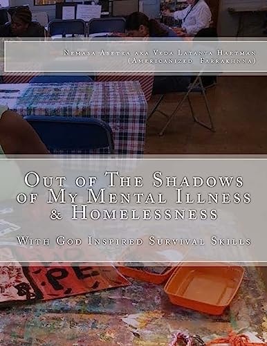 Out of the Shadows of My Mental Illness and Homelessness With God Inspired Survival Skills
