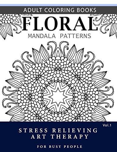 Floral Mandala Patterns Volume 1 Adult Coloring Books Anti-Stress Mandala Art Therapy for Busy People