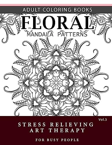 Floral Mandala Patterns Volume 3 Adult Coloring Books Anti-Stress Mandala Art Therapy for Busy People