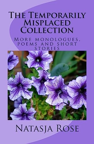 The Temporarily Misplaced Collection More Monologues, Poems and Short Stories