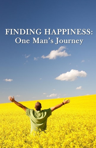 Finding Happiness One Man's Journey