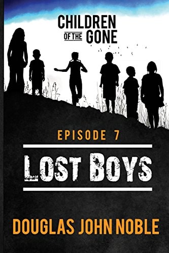 Lost Boys - Children of the Gone Post Apocalyptic Young Adult Series - Episode 7 Of 12