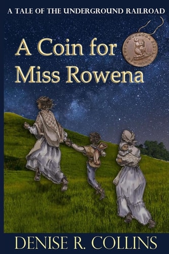 A Coin for Miss Rowena A Tale of the Underground Railroad