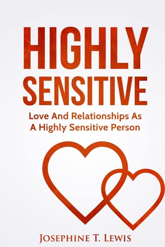 Highly Sensitive Love And Relationships As A Highly Sensitive Person