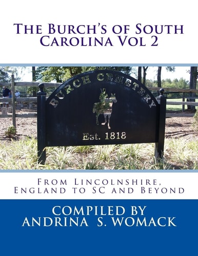 The Burch's of South Carolina Vol 2 Of Lincolnshire, England to the States and Beyond