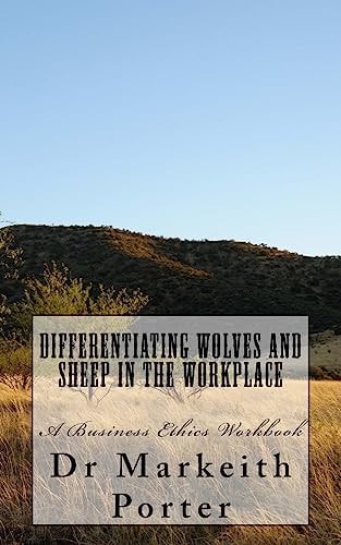 Differentiating Wolves and Sheep in the Workplace A Business Ethics Workbook