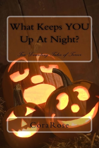 What Keeps YOU Up At Night? Ten Daunting Tales of Terror