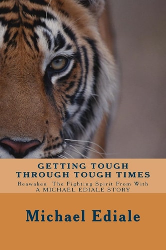 Getting Tough Through Tough Times Never Give Up, Wake Up And Take Charge Of Your Life