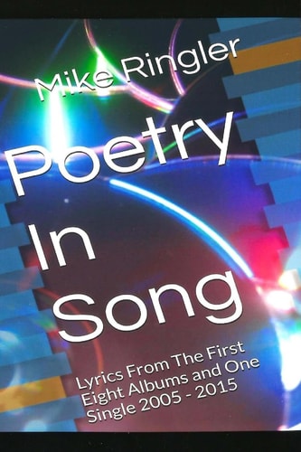 Poetry In Song Lyrics From The First Eight Albums And One Single 2005 - 2015