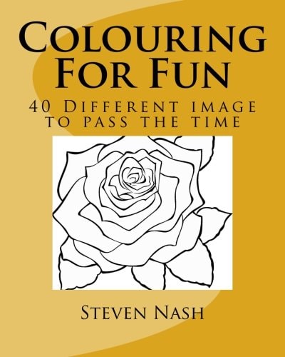 Colouring For Fun 40 Different Images To Pass The Time
