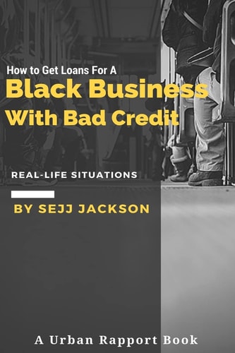 How To Get Loans For A Black Business With Bad Credit Learn Alternative Channels To Get Funding