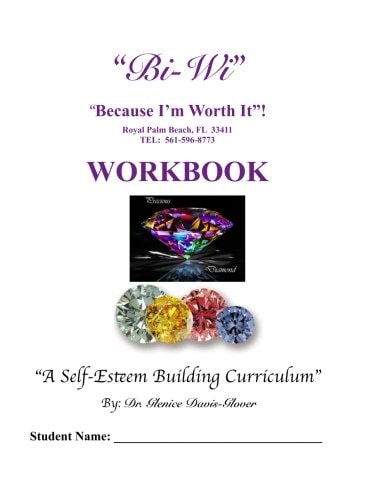 Bi-Wi Because I'm Worth It! Workbook A Self-Esteem Building Curriculum