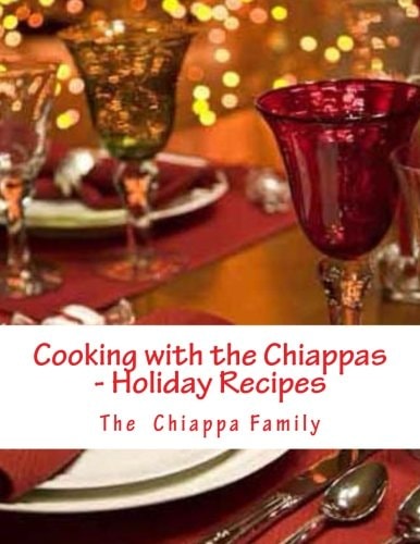 Cooking with the Chiappas - Holiday Recipes