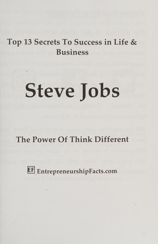 Steve Jobs - Top 13 Secrets to Success in Life and Business The Power of Think Different