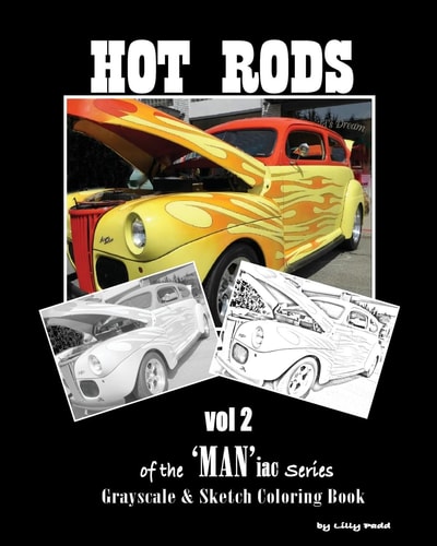 Hot Rods of the 'MAN'iac Series Grayscale and SketchLine Coloring Book