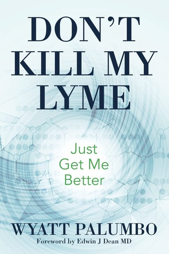 Don't Kill My Lyme Just Get Me Better