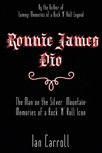 Ronnie James Dio The Man on the Silver Mountain: Memories of a Rock 'N' Roll Icon
