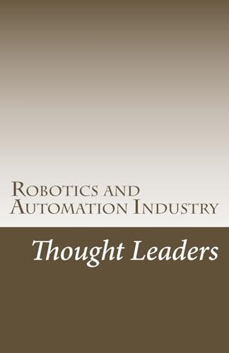 Robotics and Automation Industry Thought Leaders Interviews from RoboticsAndAutomationNews. com