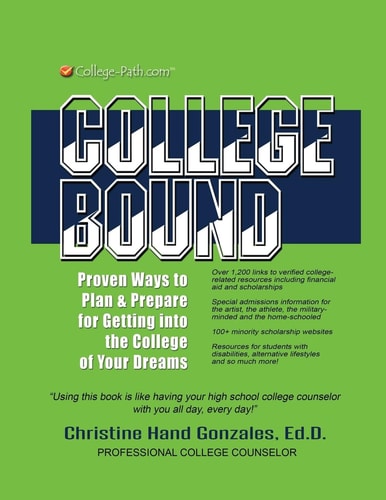 College Bound Proven Ways to Plan and Prepare for Getting Into the College of Your Dreams