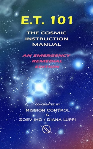 E. T. 101 The Cosmic Instruction Manual