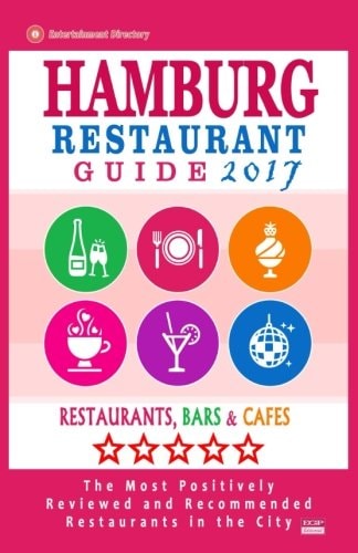 Hamburg Restaurant Guide 2017 Best Rated Restaurants in Hamburg, Germany - 500 Restaurants, Bars and Cafés Recommended for Visitors, 2017