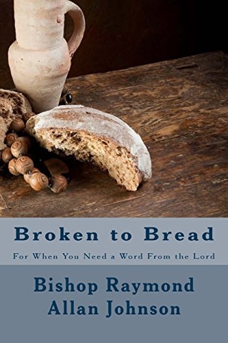 Broken to Bread For When You Need a Word From the Lord
