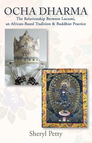 Ocha Dharma The Relationship Between Lucumi, an African-Based Tradition and Buddhist Practice
