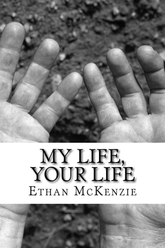My Life, Your Life A Collection of Poems