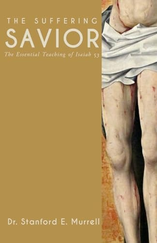 The Suffering Savior The Essential Teaching of Isaiah 53